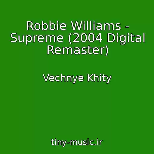 کاور آهنگ Robbie Williams - Supreme (2004 Digital Remaster) از Vechnye Khity