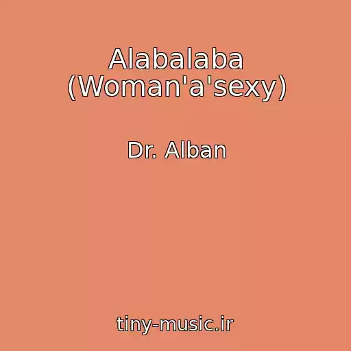 کاور آهنگ Alabalaba (Woman'a'sexy) از Dr. Alban
