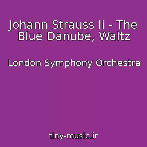 کاور آهنگ Johann Strauss Ii - The Blue Danube, Waltz از London Symphony Orchestra