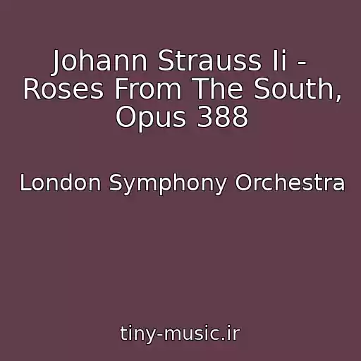 کاور آهنگ Johann Strauss Ii - Roses From The South, Opus 388 از London Symphony Orchestra