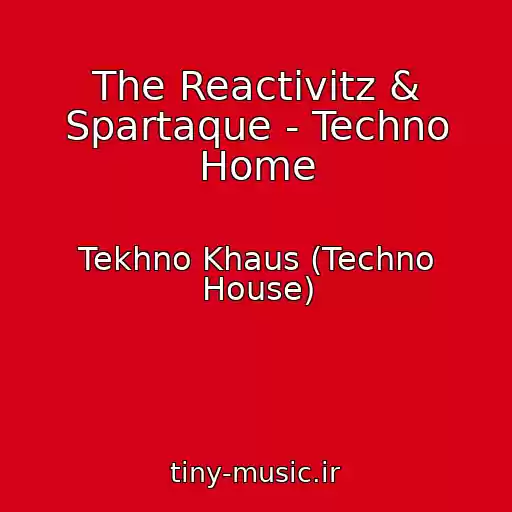 کاور آهنگ The Reactivitz & Spartaque - Techno Home از Tekhno Khaus (Techno House)