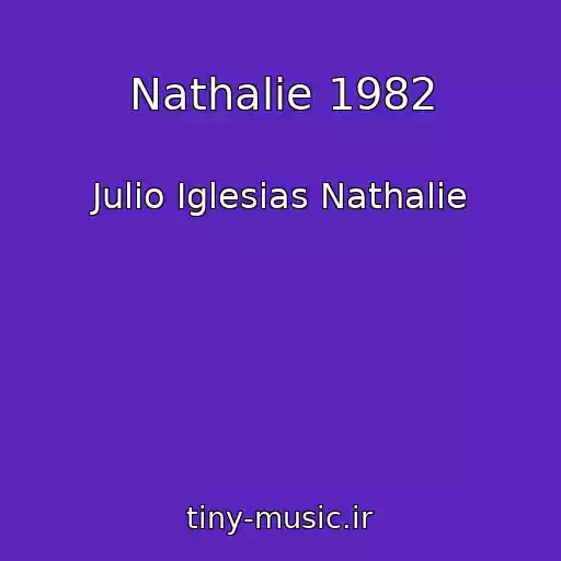 کاور آهنگ Nathalie 1982 از Julio Iglesias Nathalie