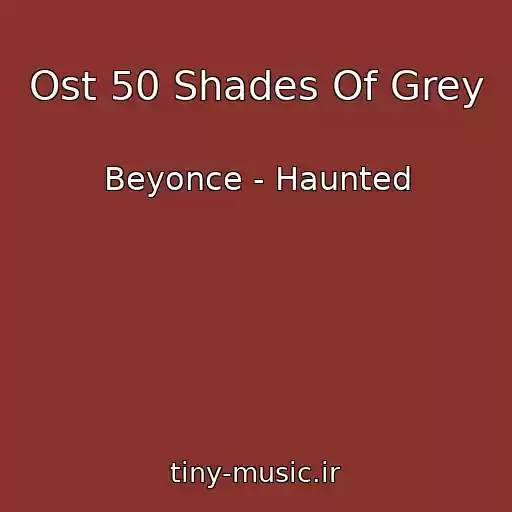 کاور آهنگ Ost 50 Shades Of Grey از Beyonce - Haunted