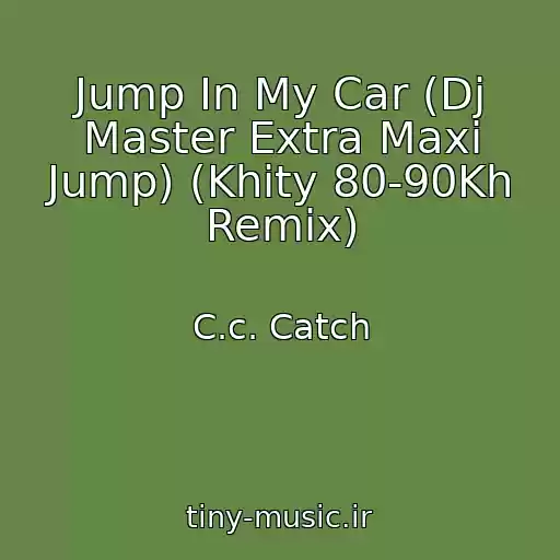 کاور آهنگ Jump In My Car (Dj Master Extra Maxi Jump) (Khity 80-90Kh Remix) از C.c. Catch