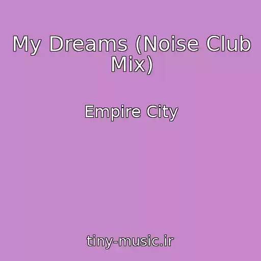 کاور آهنگ My Dreams (Noise Club Mix) از Empire City