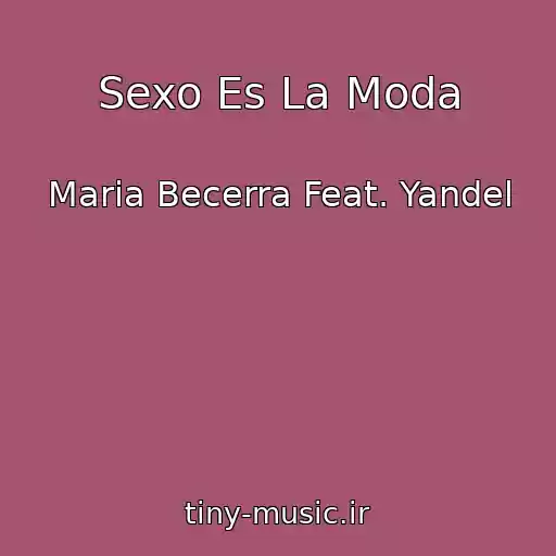 کاور آهنگ Sexo Es La Moda از Maria Becerra Feat. Yandel