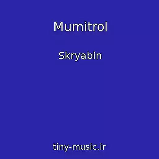 کاور آهنگ Mumіtrol از Skryabin