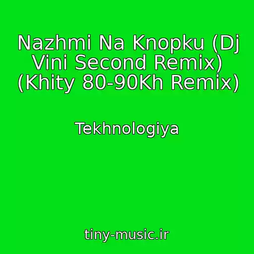 کاور آهنگ Nazhmi Na Knopku (Dj Vini Second Remix) (Khity 80-90Kh Remix) از Tekhnologiya