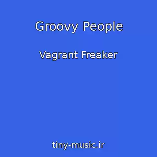 کاور آهنگ Groovy People از Vagrant Freaker