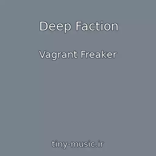 کاور آهنگ Deep Faction از Vagrant Freaker