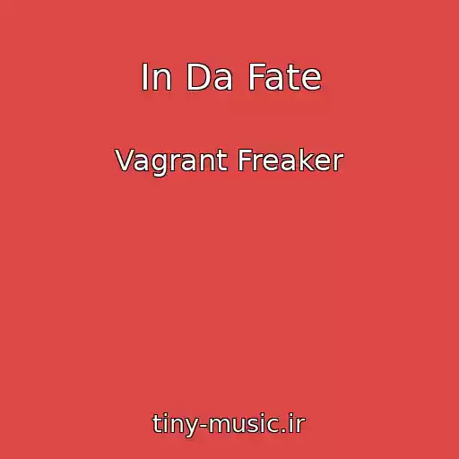 کاور آهنگ In Da Fate از Vagrant Freaker