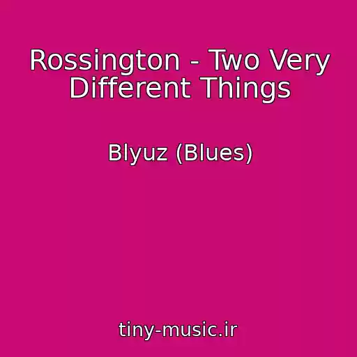 کاور آهنگ Rossington - Two Very Different Things از Blyuz (Blues)