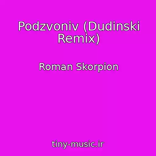 کاور آهنگ Podzvoniv (Dudinski Remix) از Roman Skorpіon