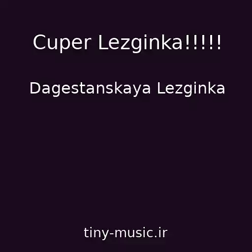 کاور آهنگ Cuper Lezginka!!!!! از Dagestanskaya Lezginka
