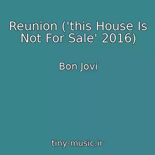 کاور آهنگ Reunion ('this House Is Not For Sale' 2016) از Bon Jovi