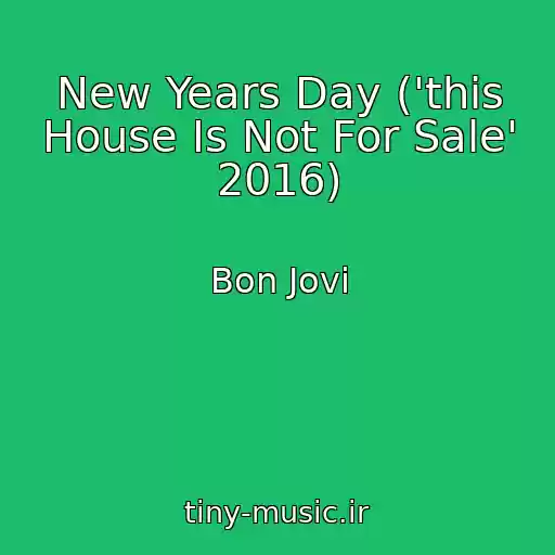کاور آهنگ New Years Day ('this House Is Not For Sale' 2016) از Bon Jovi