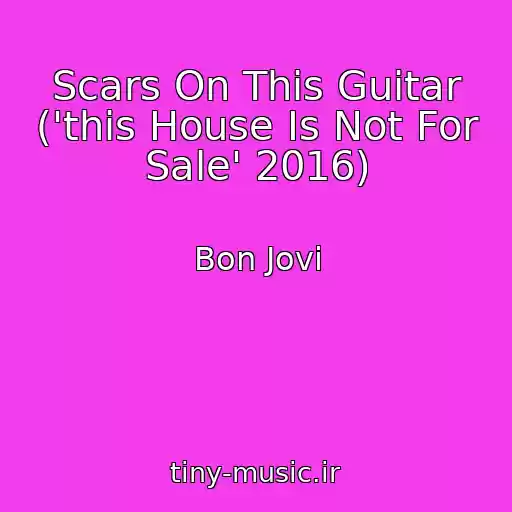 کاور آهنگ Scars On This Guitar ('this House Is Not For Sale' 2016) از Bon Jovi