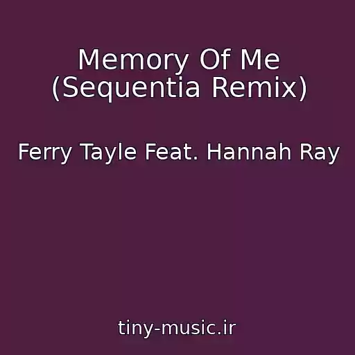 کاور آهنگ Memory Of Me (Sequentia Remix) از Ferry Tayle Feat. Hannah Ray