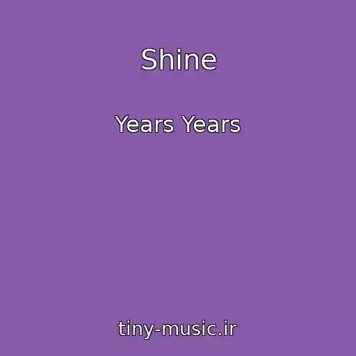 کاور آهنگ Shine از Years Years