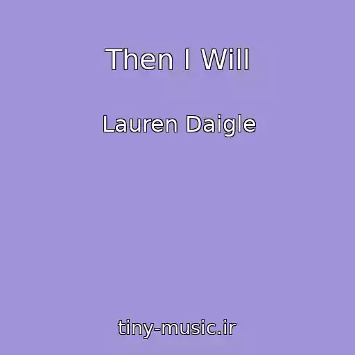 کاور آهنگ Then I Will از Lauren Daigle