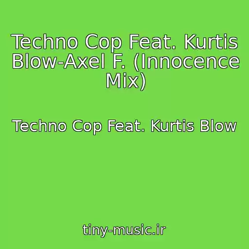 کاور آهنگ Techno Cop Feat. Kurtis Blow-Axel F. (Innocence Mix) از Techno Cop Feat. Kurtis Blow