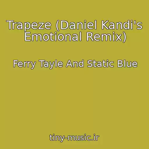 کاور آهنگ Trapeze (Daniel Kandi's Emotional Remix) از Ferry Tayle And Static Blue