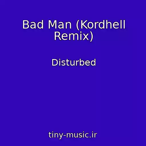 کاور آهنگ Bad Man (Kordhell Remix) از Disturbed