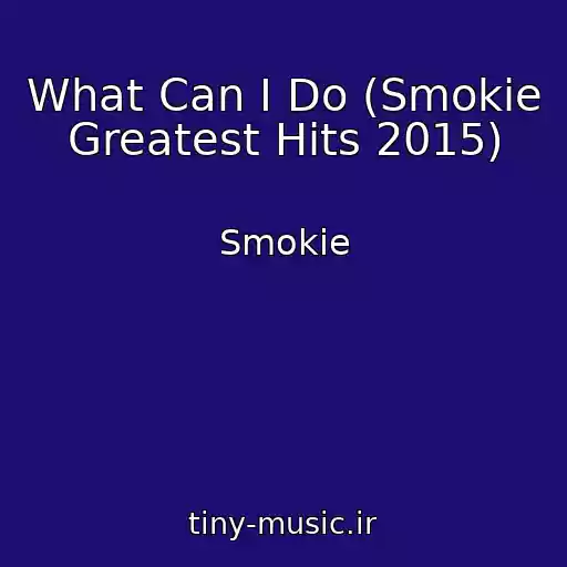 کاور آهنگ What Can I Do (Smokie Greatest Hits 2015) از Smokie