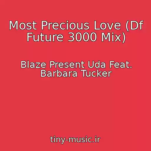 کاور آهنگ Most Precious Love (Df Future 3000 Mix) از Blaze Present Uda Feat. Barbara Tucker