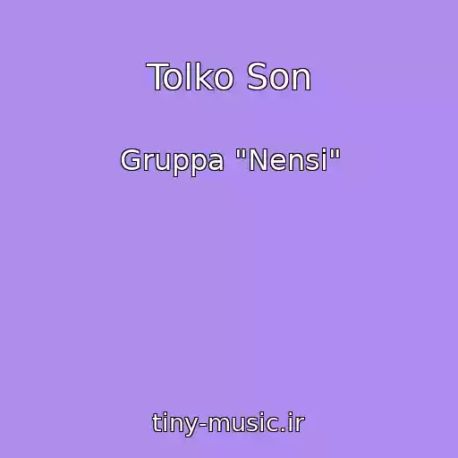 کاور آهنگ Tolko Son از Gruppa "Nensi"