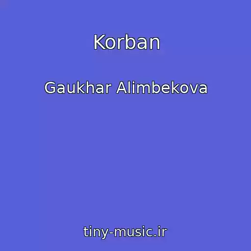 کاور آهنگ Korban از Gaukhar Alimbekova