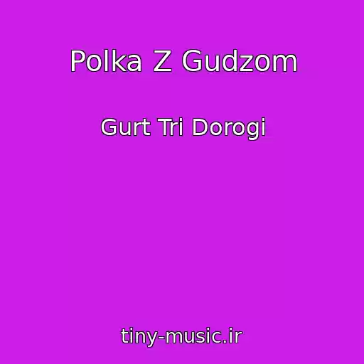 کاور آهنگ Polka Z Gudzom از Gurt Tri Dorogi