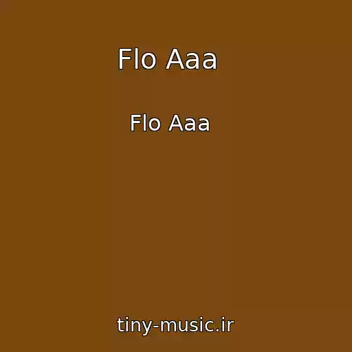 کاور آهنگ Flo Aaa   از Flo Aaa  