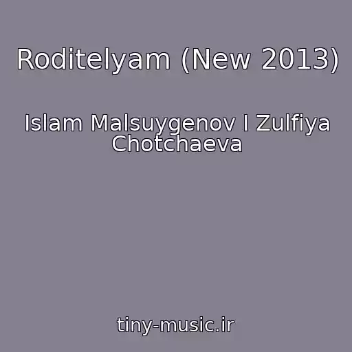 کاور آهنگ Roditelyam (New 2013) از Islam Malsuygenov I Zulfiya Chotchaeva