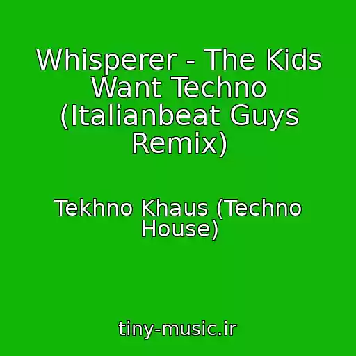 کاور آهنگ Whisperer - The Kids Want Techno (Italianbeat Guys Remix) از Tekhno Khaus (Techno House)