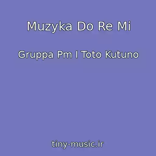 کاور آهنگ Muzyka Do Re Mi از Gruppa Pm I Toto Kutuno