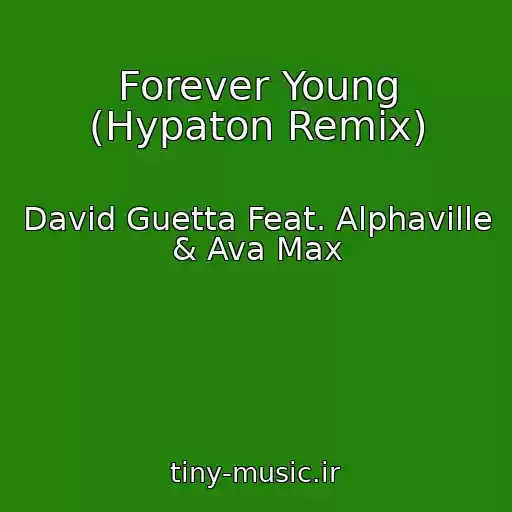 کاور آهنگ Forever Young (Hypaton Remix) از David Guetta Feat. Alphaville & Ava Max
