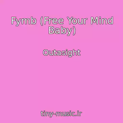 کاور آهنگ Fymb (Free Your Mind Baby) از Outasight