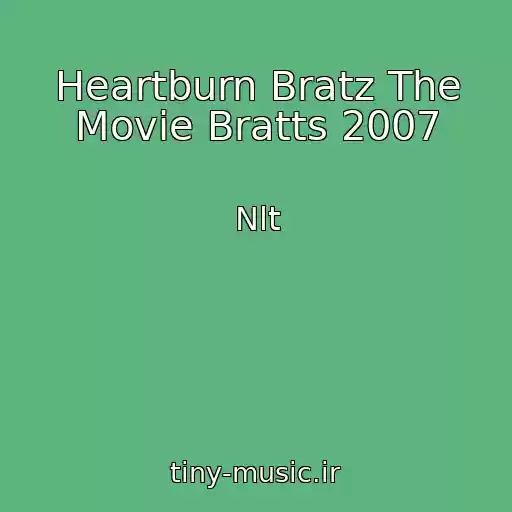 کاور آهنگ Heartburn Bratz The Movie Bratts 2007 از Nlt