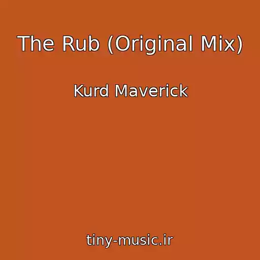 کاور آهنگ The Rub (Original Mix) از Kurd Maverick