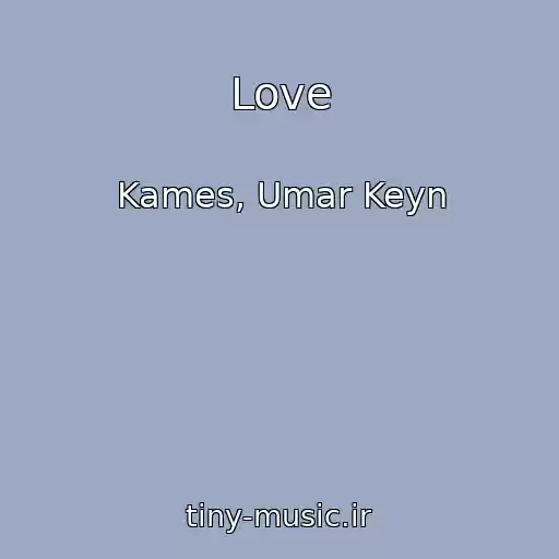 کاور آهنگ Love از Kames, Umar Keyn