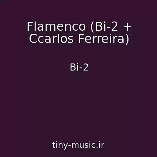 کاور آهنگ Flamenco (Bi-2 + Ccarlos Ferreira) از Bi-2