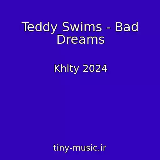 کاور آهنگ Teddy Swims - Bad Dreams از Khity 2024