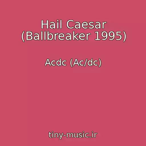 کاور آهنگ Hail Caesar (Ballbreaker 1995) از Acdc (Ac/dc)
