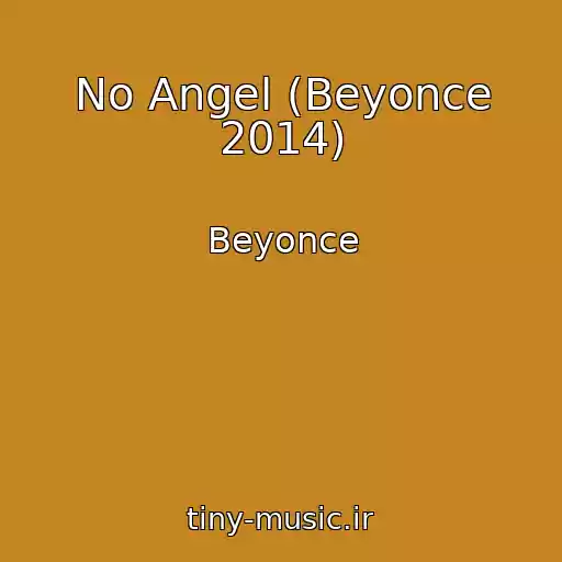 کاور آهنگ No Angel (Beyonce 2014) از Beyonce