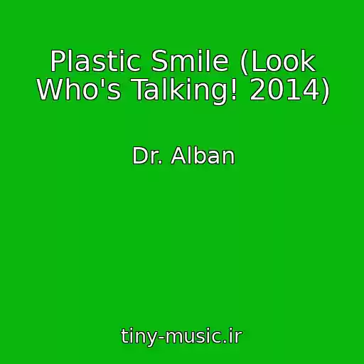 کاور آهنگ Plastic Smile (Look Who's Talking! 2014) از Dr. Alban