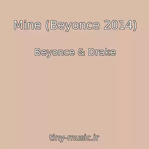 کاور آهنگ Mine (Beyonce 2014) از Beyonce & Drake