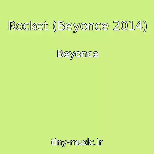 کاور آهنگ Rocket (Beyonce 2014) از Beyonce