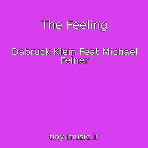 کاور آهنگ The Feeling از Dabruck Klein Feat Michael Feiner