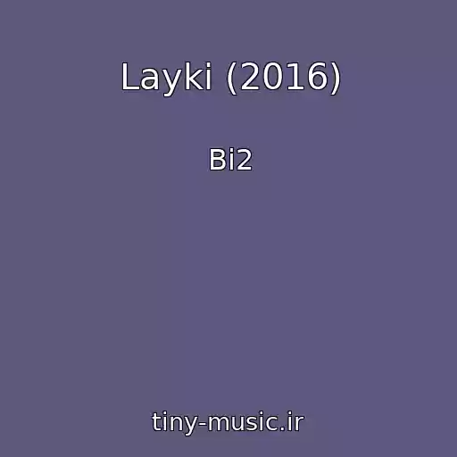 کاور آهنگ Layki (2016) از Bi2